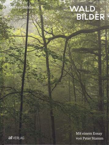 Waldbilder – mit einem Essay von Peter Stamm